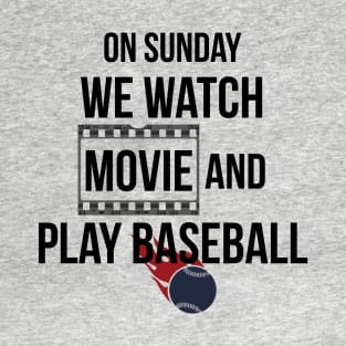 On Sunday We Watch Movie And Play Baseball T-Shirt